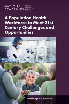 A Population Health Workforce to Meet 21st Century Challenges and Opportunities - National Academies of Sciences Engineering and Medicine; Health And Medicine Division; Board on Population Health and Public Health Practice; Roundtable on Population Health Improvement