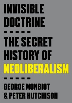 Invisible Doctrine - Monbiot, George; Hutchison, Peter