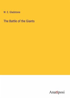 The Battle of the Giants - Gladstone, W. E.