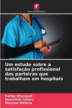 Um estudo sobre a satisfação profissional das parteiras que trabalham em hospitais - Khavayet, Fariba;Tahery, Noorollah;Nikbina, Maryam