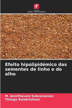 Efeito hipolipidémico das sementes de linho e do alho - Subramanian, M. Amirthaveni;Balakrishnan, Thilaga