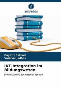 IKT-Integration im Bildungswesen - Rathod, Gayatri;Jadhav, Vaibhav