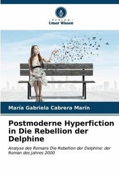 Postmoderne Hyperfiction in Die Rebellion der Delphine - Cabrera Marín, María Gabriela