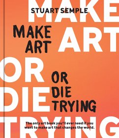 Make Art or Die Trying - Semple, Stuart