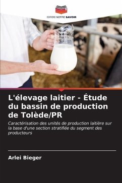 L'élevage laitier - Étude du bassin de production de Tolède/PR - Bieger, Arlei