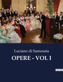 OPERE - VOL I - Di Samosata, Luciano