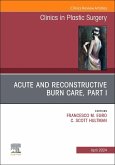 Acute and Reconstructive Burn Care, Part I, an Issue of Clinics in Plastic Surgery