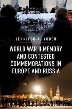 World War II Memory and Contested Commemorations in Europe and Russia - Yoder, Jennifer A