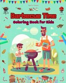 Barbecue Time - Coloring Book for Kids - Creative and Cheerful Illustrations to Encourage a Love of the Outdoors