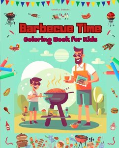 Barbecue Time - Coloring Book for Kids - Creative and Cheerful Illustrations to Encourage a Love of the Outdoors - Editions, Kidsfun