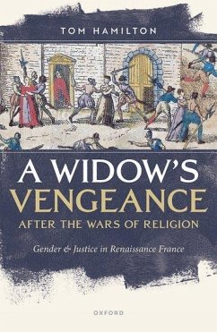 A Widow's Vengeance After the Wars of Religion - Hamilton, Tom