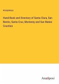 Hand-Book and Directory of Santa Clara, San Benito, Santa Cruz, Monterey and San Mateo Counties
