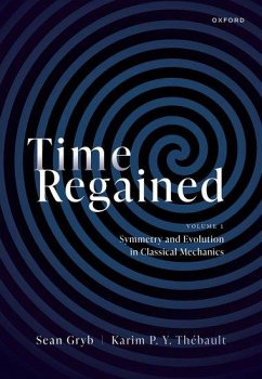 Time Regained - Gryb, Sean (Lecturer, Lecturer, University of Groningen); Thebault, Karim (Associate Professor in Philosophy of Science, Assoc