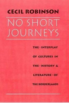 No Short Journeys: The Interplay of Cultures in the History and Literature of the Borderlands - Robinson, Cecil