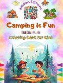 Camping is Fun - Coloring Book for Kids - Creative and Cheerful Illustrations to Encourage a Love of the Outdoors