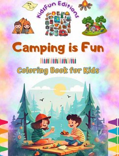 Camping is Fun - Coloring Book for Kids - Creative and Cheerful Illustrations to Encourage a Love of the Outdoors - Editions, Kidsfun