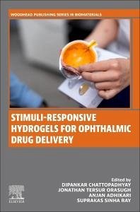 Stimuli-Responsive Hydrogels for Ophthalmic Drug Delivery - Chattopadhyay, Dipankar; Orasugh, Jonathan Tersur; Adhikari, Anjan; Ray, Suprakas Sinha