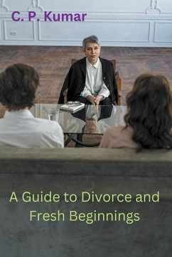 A Guide to Divorce and Fresh Beginnings - Kumar, C. P.