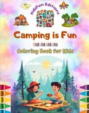 Camping is Fun - Coloring Book for Kids - Creative and Cheerful Illustrations to Encourage a Love of the Outdoors