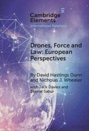 Drones, Force and Law - Dunn, David Hastings; Wheeler, Nicholas J.