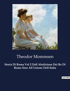 Storia Di Roma Vol 2 Dall Abolizione Dei Re Di Roma Sino All Unione Dell Italia - Mommsen, Theodor