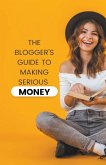 The Blogger's Guide to Making Serious Money