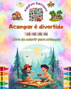 Acampar é divertido - Livro de colorir para crianças - Designs divertidos para incentivar a vida ao ar livre - Editions, Kidsfun