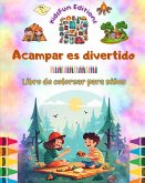 Acampar es divertido - Libro de colorear para niños - Diseños creativos y alegres para fomentar la vida al aire libre