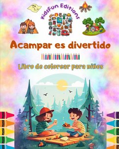 Acampar es divertido - Libro de colorear para niños - Diseños creativos y alegres para fomentar la vida al aire libre - Editions, Kidsfun