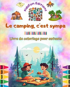 Le camping, c'est sympa - Livre de coloriage pour enfants - Des designs joyeux pour encourager la vie en plein air - Editions, Kidsfun