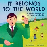 It Belongs to the World: Frederick Banting and the Discovery of Insulin