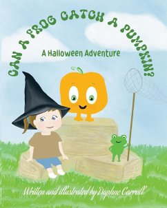 Can A Frog Catch A Pumpkin - Carroll, Daphne