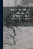 The Nemesis of American Business, and Other Essays