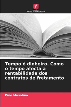 Tempo é dinheiro. Como o tempo afecta a rentabilidade dos contratos de fretamento - Musolino, Pino