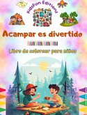 Acampar es divertido - Libro de colorear para niños - Diseños creativos y alegres para fomentar la vida al aire libre