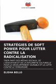 STRATÉGIES DE SOFT POWER POUR LUTTER CONTRE LA RADICALISATION