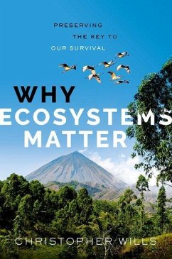 Why Ecosystems Matter - Wills, Christopher (Professor Emeritus of Biological Sciences, Profe