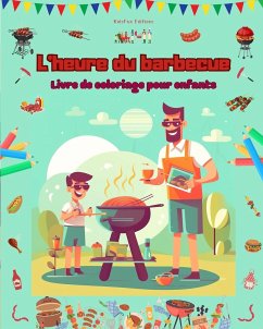 L'heure du barbecue - Livre de coloriage pour enfants - Des designs joyeux pour encourager la vie en plein air - Editions, Kidsfun