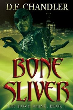 Bone Sliver: The Nova Wave: Book 1 - Chandler, D. E.