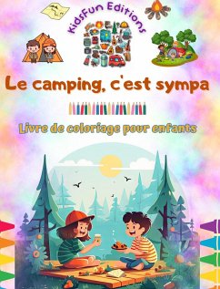 Le camping, c'est sympa - Livre de coloriage pour enfants - Des designs joyeux pour encourager la vie en plein air - Editions, Kidsfun
