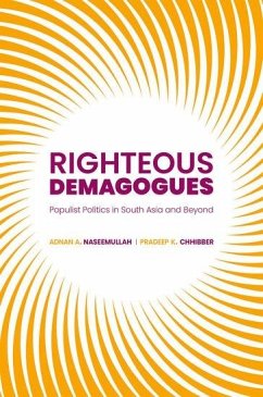 Righteous Demagogues - Naseemullah, Adnan (Reader in International Politics, Reader in Inte; Chhibber, Pradeep (Professor of Political Science, Professor of Poli