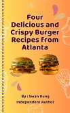 Four Delicious and Crispy Burger Recipes from Atlanta (eBook, ePUB)