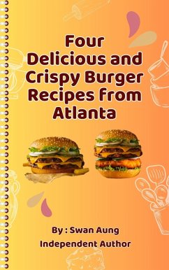 Cover Four Delicious and Crispy Burger Recipes from Atlanta (eBook, ePUB)