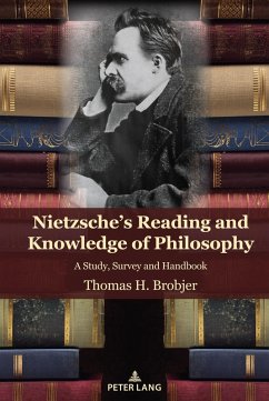 Nietzsche's Reading and Knowledge of Philosophy (eBook, ePUB) - Brobjer, Thomas H.
