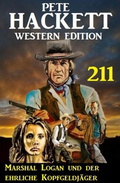 Cover Marshal Logan und der ehrliche Kopfgeldjäger: Pete Hackett Western Edition 211 (eBook, ePUB)