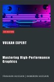 Vulkan Expert: Mastering High-Performance Graphics (Vulcan Fundamentals) (eBook, ePUB)