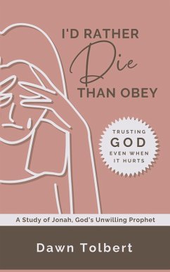 Cover I'd Rather Die Than Obey: Trusting God Even When It Hurts (eBook, ePUB)