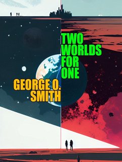 Two Worlds for One (eBook, ePUB) - Smith, George O.