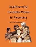 Implementing Christain Values in Parenting (eBook, ePUB) Implementing Christain Values in Parenting (eBook, ePUB)
