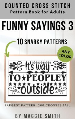 Funny Sayings 3   Snarky Counted Cross Stitch Pattern Book for Adults (eBook, ePUB) - Smith, Maggie